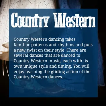 Country Western dancing takes familiar patterns and rhythms and puts a new twist on their style. There are several dances that are danced to Country Western music, each with its own unique style and timing. You will enjoy learning the gliding action of the Country Western dances.